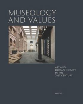 Hardcover Museology and Values: Art and Human Dignity in the 21st Century Book