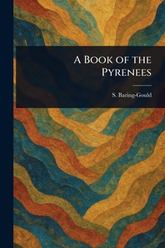 A Book of the Pyrenees (Classic Reprint)