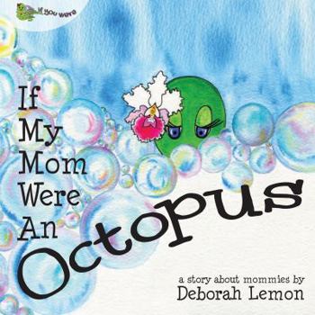 Hardcover If My Mom Were an Octopus (If You Were....) Book