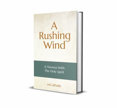 Paperback A Rushing Wind: A Novena With The Holy Spirit (reCatholic Novenas) Book