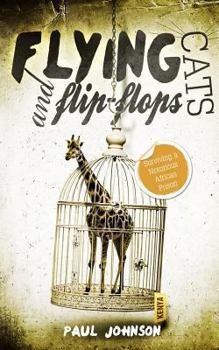 Paperback Flying Cats and Flip Flops: Surviving a Notorious African Prison Book