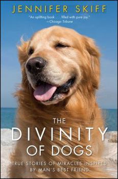 Paperback The Divinity of Dogs: True Stories of Miracles Inspired by Man's Best Friend Book