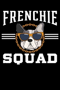 Frenchie Squad: Love My Frenchie, French Bull dog Lovers Lined Notebook Journal Diary 6x9