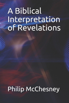 Paperback A Biblical Interpretation of Revelations Book