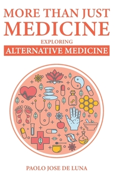Paperback More Than Just Medicine: Exploring Alternative Medicine Book