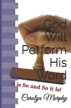 Paperback God Will Perform His Word: It Is So and So It Is Book