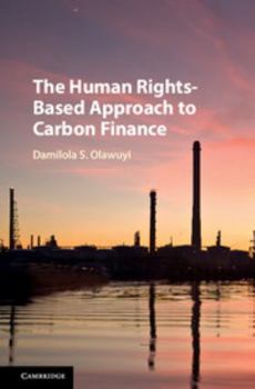 Hardcover The Human Rights-Based Approach to Carbon Finance Book