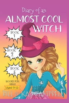 Paperback Diary of an Almost Cool Witch - Books 1, 2 and 3: Books for Girls aged 9-12 Book