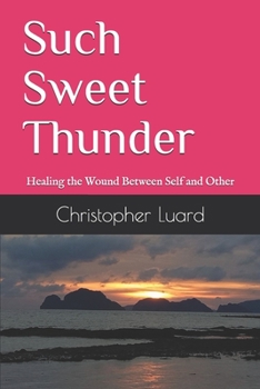 Paperback Such Sweet Thunder: Healing the Wound Between Self and Other Book
