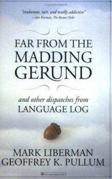 Paperback Far from the Madding Gerund: And Other Dispatches from Language Log Book