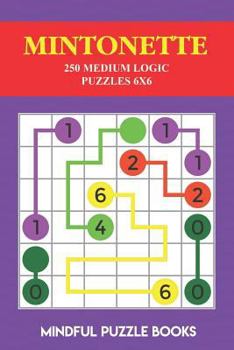Paperback Mintonette: 250 Medium Logic Puzzles 6x6 Book