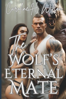 Paperback The Wolf's Eternal Mate: A Shifter's Secret Love Book