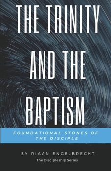 Paperback The Trinity and the Baptism: Foundational Stones of the Disciple Book