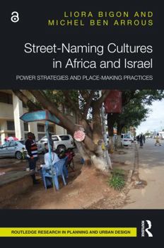 Paperback Street-Naming Cultures in Africa and Israel: Power Strategies and Place-Making Practices Book