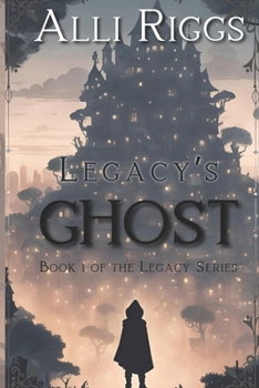 Legacy's Ghost: A Young Adult Dystopian Sci-Fi Fantasy Novel