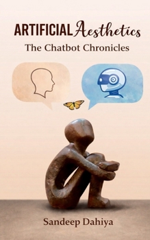 Paperback Artificial Aesthetics: The Chatbot Chronicles Book