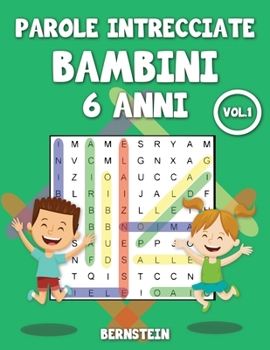 Paperback Parole intrecciate bambini 6 anni: 200 Parole intrecciate per bambini 6 anni - con soluzioni Vol 1 [Italian] Book