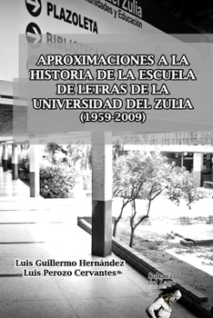 Paperback Aproximaciones a la Historia de la Escuela de Letras de la Universidad del Zulia (1959-2009) [Spanish] Book