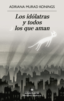 Paperback Idólatras Y Todos Los Que Aman, Los [Spanish] Book