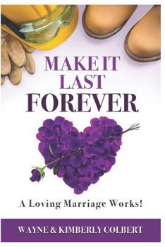 Paperback Make it Last Forever: A Loving Marriage Works Book