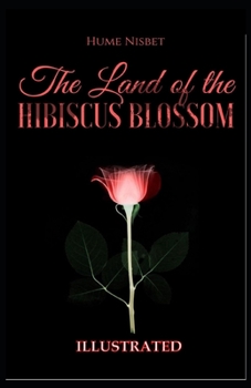 The Land of the Hibiscus Blossom Illustrated