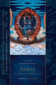 Hardcover Sakya: The Path with Its Result, Part Two: Essential Teachings of the Eight Practice Lineages of Tibet, Volume 6 (the Treasury of Precious Instruction Book