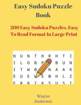 Paperback Easy Sudoku Puzzle Book: 200 Easy Sudoku Puzzles, Easy To Read Format In Large Print Book