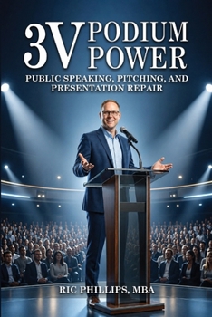 Paperback 3V Podium Power: Public Speaking, Pitching and Presentation Repair Book