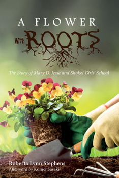 Paperback A Flower with Roots: The Story of Mary D. Jesse and Shokei Girls' School Book