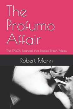 The Profumo Affair: The 1960s Scandal that Rocked British Politics