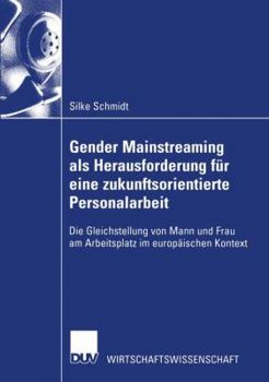 Paperback Gender Mainstreaming ALS Herausforderung Für Eine Zukunftsorientierte Personalarbeit: Die Gleichstellung Von Mann Und Frau Am Arbeitsplatz Im Europäis [German] Book