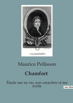 Paperback Chamfort: Étude sur sa vie, son caractère et ses écrits [French] Book