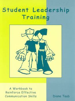 Paperback Student Leadership Training: A Workbook to Reinforce Effective Communication Skills Book