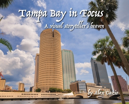 Tampa Bay in focus, A visual storyteller's heaven