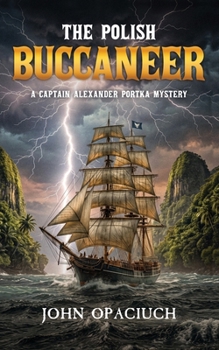 The Polish Buccaneer: A Captain Alexander Portka Mystery