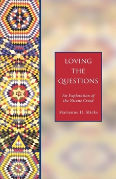 Paperback Loving the Questions: An Exploration of the Nicene Creed Book