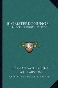 Paperback Blomsterkonungen: Bilder Ur Linnes Lif (1879) [Swedish] Book