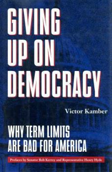 Hardcover Giving Up on Democracy: Why Term Limits Are Bad for America Book