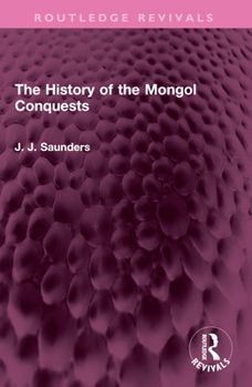 Paperback The History of the Mongol Conquests Book