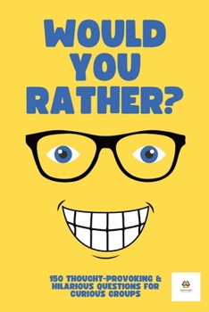 Paperback Would You Rather? For Adults & Teens: 150 Thought-Provoking & Hilarious Question For Curious Groups Book