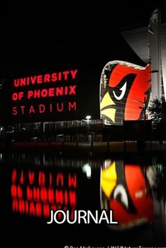 Journal: Arizona Cardinals Professional American Football Team The Phoenix Metropolitan Area Daily Creative Writing Workbook for Teens & Children, ... Quote Journal Paper 6 x 9 Inches 110 Pages