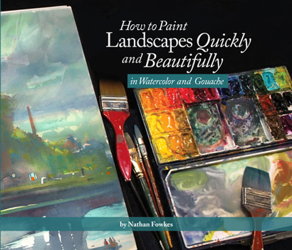 Paperback How to Paint Landscapes Quickly and Beautifully in Watercolor and Gouache Book
