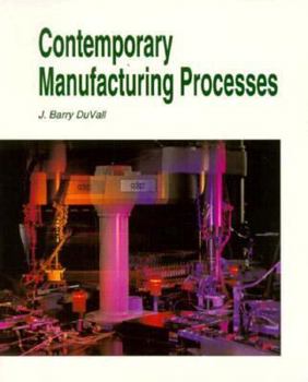 Paperback Contemporary Manufacturing Processes Book