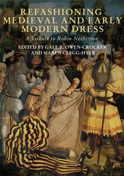 Refashioning Medieval and Early Modern Dress - Book  of the Medieval and Renaissance Clothing and Textiles