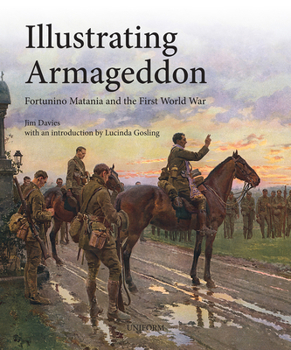 Hardcover Illustrating Armageddon: Matania and the First World War Book