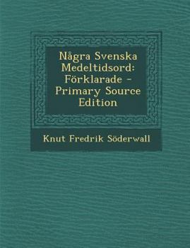 Paperback Nagra Svenska Medeltidsord: Forklarade [Swedish] Book