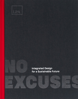 Hardcover No Excuses: Integrated Design for a Sustainable Future Book
