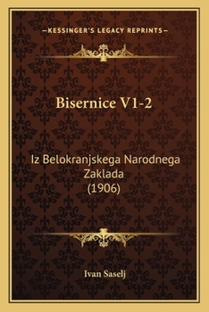 Paperback Bisernice V1-2: Iz Belokranjskega Narodnega Zaklada (1906) [Slovenian] Book