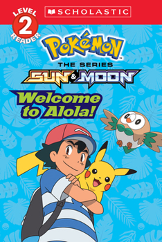 Paperback Welcome to Alola! (Pokémon Alola: Scholastic Reader, Level 2) Book