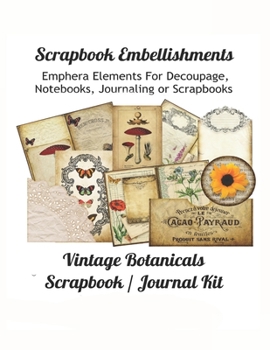 Paperback Scrapbook Embellishments: Emphera Elements for Decoupage, Notebooks, Journaling or Scrapbook. Vintage Botanicals Scrapbook / Journal Kit. Book